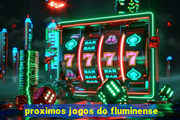 proximos jogos do fluminense